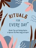 Summersdale Publishers - Rituals for Every Day - Simple Tips and Calming Quotes to Refresh Your Mind, Body and Spirit.