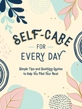 Summersdale Publishers - Self-Care for Every Day - Simple Tips and Soothing Quotes to Help You Feel Your Best.