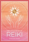Stephanie Drane - The Little Book of Reiki - A Beginner's Guide to the Art of Energy Healing.