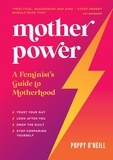Poppy O'Neill - Mother Power - A Feminist's Guide to Motherhood.