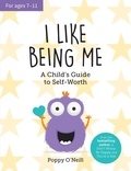 Poppy O'Neill - I Like Being Me - A Child's Guide to Self-Worth.