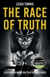 Leigh Timmis - The Race of Truth - A Record-Breaking Bike Ride Across Europe.