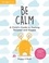 Poppy O'Neill - Be Calm - A Child's Guide to Feeling Relaxed and Happy.