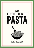 Rufus Cavendish - The Little Book of Pasta - A Pocket Guide to Italy’s Favourite Food, Featuring History, Trivia, Recipes and More.