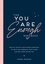 Cheryl Rickman - The You Are Enough Workbook - Gentle Advice and Guided Exercises to Help You Embrace Your Flaws and Be Happy Being You.