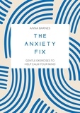 Summersdale Publishers - The Anxiety Fix - Gentle Exercises to Help Calm Your Mind.