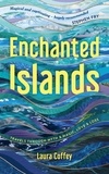 Laura Coffey - Enchanted Islands - A Mediterranean Odyssey – A Memoir of Travels through Love, Grief and Mythology.