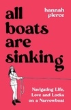 Hannah Pierce - All Boats Are Sinking - Navigating Life, Love and Locks on a Narrowboat.