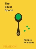 Amanda Grant et Julia Hasting - The Silver Spoon - Recipes for Babies.