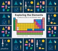 Isabelle Thomas et Sara Gillingham - Exploring the Elements - A Complete Guide to the Periodic Table.