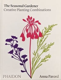 Anna Pavord - The Seasonal Gardener - Creative Planting Combinations.