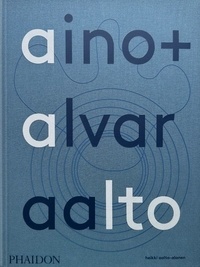 Heikki Aalto-Alanen - Aino + Alvar Aalto - Une vie ensemble.