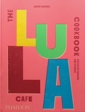 Jason Hammel - The Lula Cafe Cookbook : Collected Recipes and Stories.