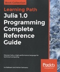 Ivo Balbaert et Adrian Salceanu - Julia 1.0 - Programming Complete Reference Guide. Discover Julia, a high-performance language for technical computing.