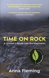 Anna Fleming - Time on Rock - A Climber's Route into the Mountains.