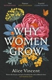 Alice Vincent - Why Women Grow - Stories of Soil, Sisterhood and Survival.