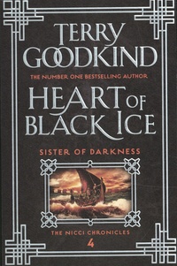 Terry Goodkind - The Nicci Chronicles Tome 4 : Heart of Black Ice.