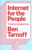 Ben Tarnoff - Internet for the People - The Fight for Our Digital Future.