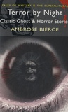 Ambrose Bierce - Terror by Night - Classic Ghost & Horror Stories.