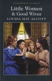 Louisa May Alcott - Little Women and Good Wives.