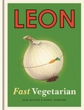 Henry Dimbleby et Jane Baxter - Leon: Fast Vegetarian.
