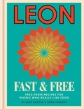 Jane Baxter et John Vincent - Leon: Leon Fast &amp; Free - Free-from recipes for people who really like food.