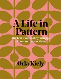 Orla Kiely - A Life in Pattern Orla Kiely /anglais.