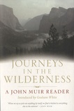 John Muir - Journeys in the Wilderness - A John Muir Reader.
