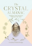 Gemma Petherbridge - The Crystal Almanac - Harness Your Crystals Through the Year.