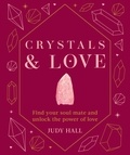 Judy Hall - Crystals &amp; Love - Find your soul mate and unlock the power of love.