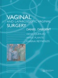 Daniel Dargent et Denis Querleu - Vaginal and Laparoscopic Vaginal Surgery.