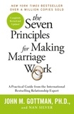John Gottman - The Seven Principles For Making Marriage Work.