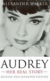 Alexander Walker - Audrey: Her Real Story.