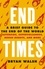 Bryan Walsh - End Times - Asteroids, Supervolcanoes, Plagues and More.