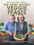Hairy Bikers - The Hairy Bikers' Veggie Feasts - Over 100 delicious vegetarian and vegan recipes, full of flavour and meat free!.