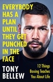 Tony Bellew - Everybody Has a Plan Until They Get Punched in the Face - 12 Things Boxing Teaches You About Life, from the I'm A Celeb star.