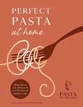 Pasta Evangelists Ltd - Perfect Pasta at Home - Bring Italy to your kitchen with over 80 quick and delicious recipes.