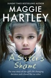 Maggie Hartley - A Sister's Shame - The true story of little girls trapped in a cycle of abuse and neglect.