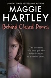 Maggie Hartley - Behind Closed Doors - The true and heart-breaking story of little Nancy, who holds the secret to a terrible crime.