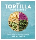Sarah Cook - The Tortilla Cookbook.