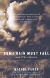Michel Faber - Some Rain must fall.