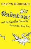 Martyn Beardsley et Tony Ross - Sir Gadabout: Sir Gadabout and the Camelot Calamity.