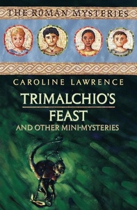 Caroline Lawrence - Trimalchio's Feast and other mini-mysteries.
