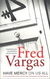 Fred Vargas - Have Mercy on Us All.