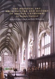 Jon Cannon et Beth Williamson - The Medieval Art, Architecture and History of Bristol Cathedral - An Enigma Explored.