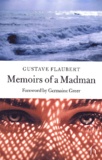 Gustave Flaubert - Memoirs Of A Madman.