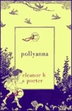 Eleanor H. Porter - Pollyanna.
