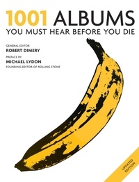 Robert Dimery - 1001 Albums You Must Hear Before You Die - You Must Hear Before You Die.