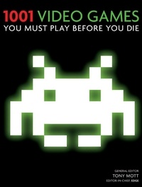 Tony Mott - 1001 Video Games You Must Play Before You Die - You Must Play Before You Die.