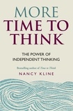 Nancy Kline - More Time to Think - The power of independent thinking.
